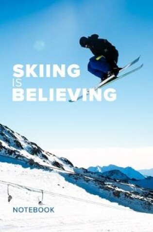 Cover of Skiing Is Believing Notebook