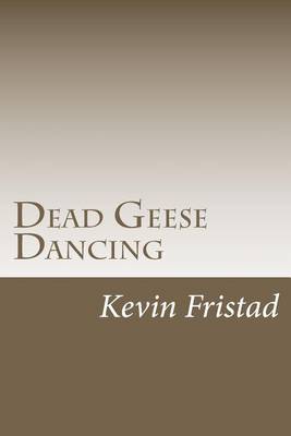 Book cover for Dead Geese Dancing