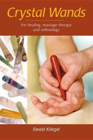 Cover of Crystal Wands: For Healing, Massage Therapy and Reflexology