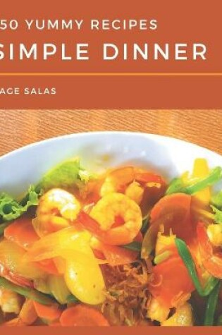 Cover of 150 Yummy Simple Dinner Recipes