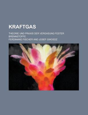 Book cover for Kraftgas; Theorie Und Praxis Der Vergasung Fester Brennstoffe