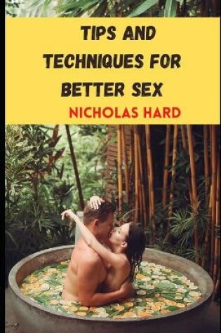 Cover of Tips and Techniques for better sex