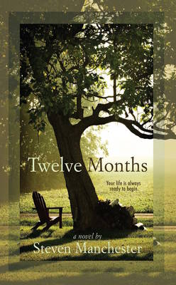 Twelve Months by Steven Manchester