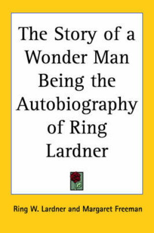 Cover of The Story of a Wonder Man Being the Autobiography of Ring Lardner