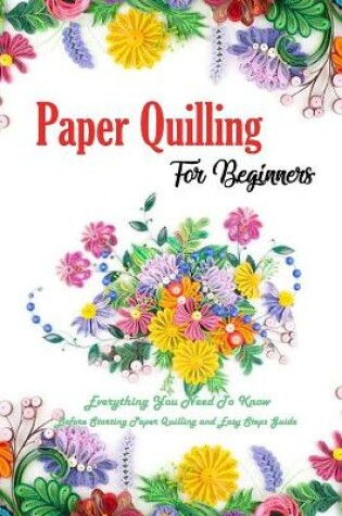 Cover of Paper Quilling For Beginners