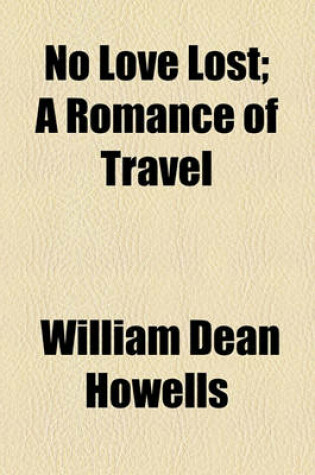 Cover of No Love Lost; A Romance of Travel