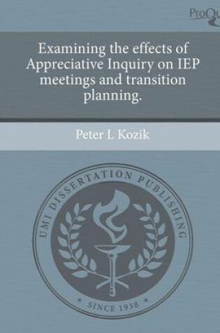 Cover of Examining the Effects of Appreciative Inquiry on IEP Meetings and Transition Planning