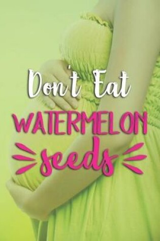 Cover of Don't Eat Watermelon Seeds