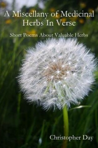 Cover of A Miscellany of Medicinal Herbs in Verse: Short Poems About Valuable Herbs