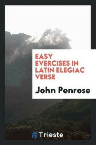 Cover of Easy Evercises in Latin Elegiac Verse