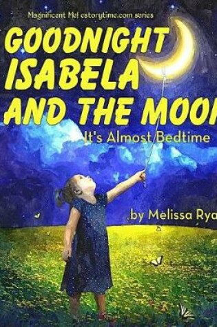 Cover of Goodnight Isabela and the Moon, It's Almost Bedtime
