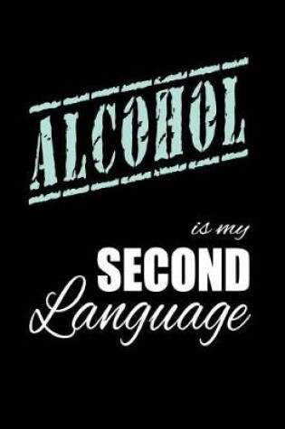 Cover of Alcohol Is My 2nd Language