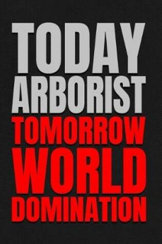 Cover of Today Arborist - Tomorrow World Domination