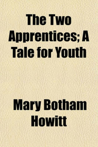 Cover of The Two Apprentices; A Tale for Youth