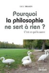 Book cover for Pourquoi La Philosophie Ne Sert a Rien ?