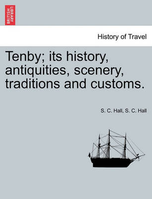 Book cover for Tenby; Its History, Antiquities, Scenery, Traditions and Customs.