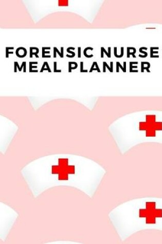 Cover of Forensic Nurse Meal Planner