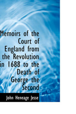 Cover of Memoirs of the Court of England from the Revolution in 1688 to the Death of George the Second