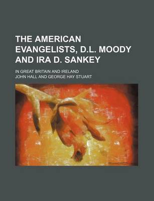 Book cover for The American Evangelists, D.L. Moody and IRA D. Sankey; In Great Britain and Ireland