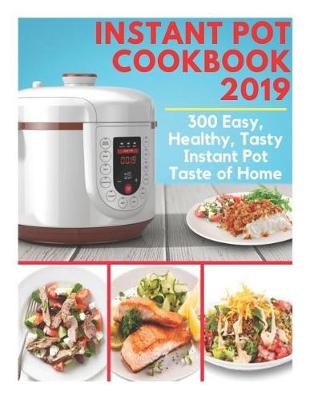 Book cover for Instant Pot Cookbook 2019 - 300 Easy, Healthy, Tasty Instant Pot Taste of Home