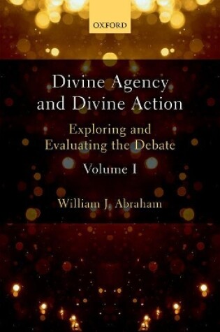 Cover of Divine Agency and Divine Action, Volume I