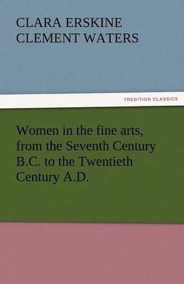 Book cover for Women in the Fine Arts, from the Seventh Century B.C. to the Twentieth Century A.D.