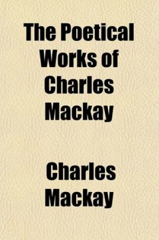 Cover of The Poetical Works of Charles MacKay