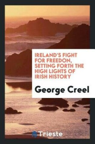 Cover of Ireland's Fight for Freedon, Setting Forth the High Lights of Irish History