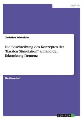 Book cover for Die Beschreibung des Konzeptes der Basalen Stimulation anhand der Erkrankung Demenz