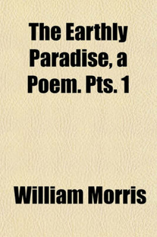 Cover of The Earthly Paradise, a Poem. Pts. 1