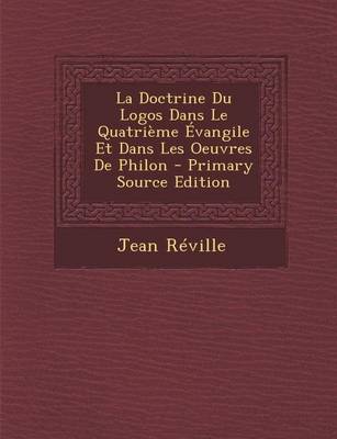 Book cover for Doctrine Du Logos Dans Le Quatrieme Evangile Et Dans Les Oeuvres de Philon