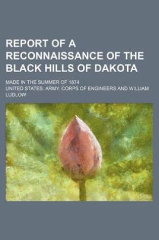 Cover of Report of a Reconnaissance of the Black Hills of Dakota; Made in the Summer of 1874