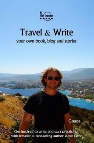 Cover of Travel & Write Your Own Book, Blog and Stories - Greece