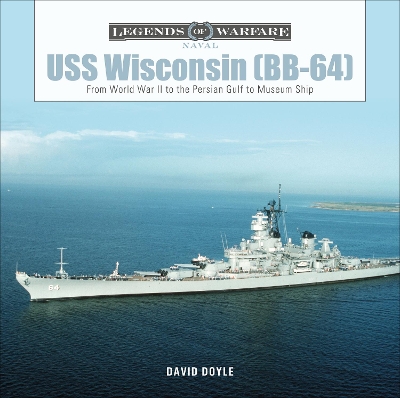 Book cover for USS Wisconsin (BB-64): From World War II to the Persian Gulf to Museum Ship