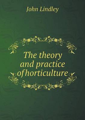 Book cover for The Theory and Practice of Horticulture