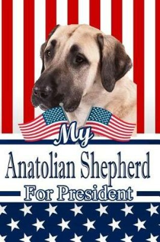 Cover of My Anatolian Shepherd for President