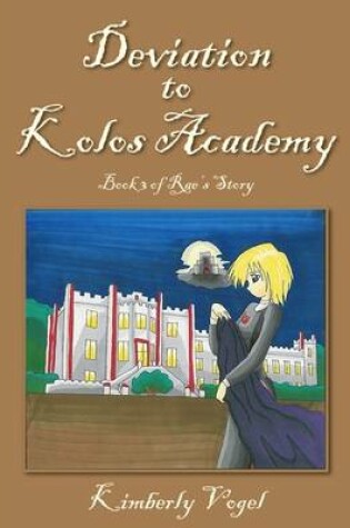 Cover of Deviation to Kolos Academy: Book 3 of Rae's Story