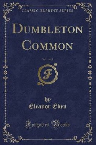 Cover of Dumbleton Common, Vol. 1 of 2 (Classic Reprint)