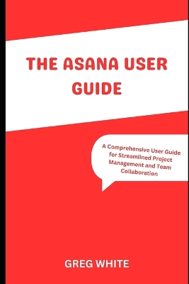Book cover for The Asana User Guide