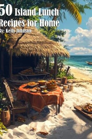 Cover of 50 Island Lunch Recipes for Home