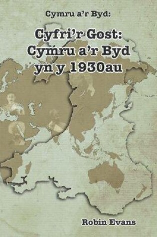 Cover of Cymru a'r Byd: Cyfri'r Gost - Cymru a'r Byd yn y 1930au