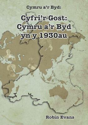Book cover for Cymru a'r Byd: Cyfri'r Gost - Cymru a'r Byd yn y 1930au