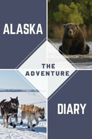 Cover of Alaska - The Adventure Diary