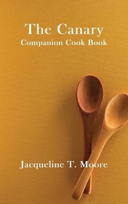 Book cover for The Canary Companion Cook Book