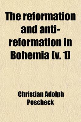 Book cover for The Reformation and Anti-Reformation in Bohemia (Volume 1)