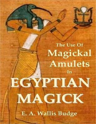 Book cover for The Use of Magickal Amulets In Egyptian Magick