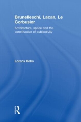 Cover of Brunelleschi, Lacan, Le Corbusier