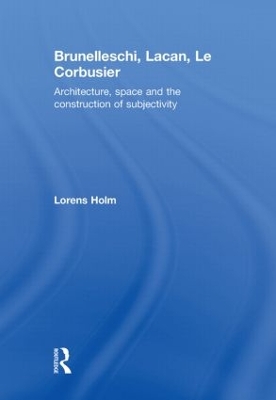 Book cover for Brunelleschi, Lacan, Le Corbusier