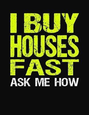 Book cover for I Buy Houses Fast Ask Me How