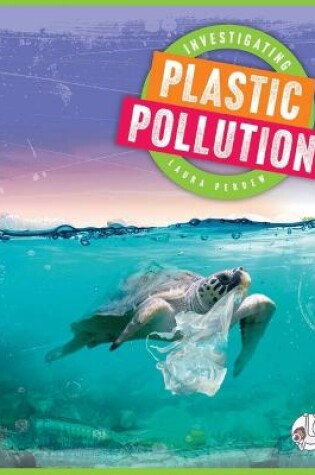 Cover of Investigating Plastic Pollution